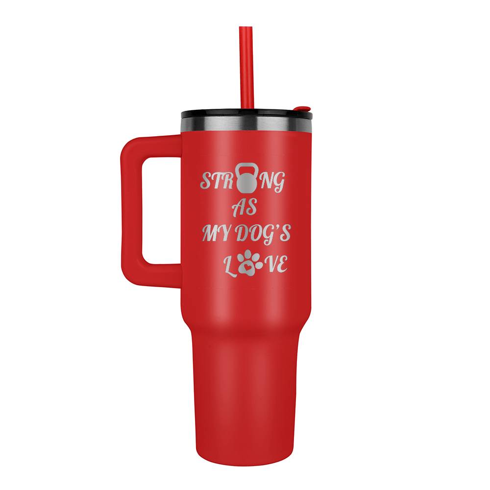 Strong as My Dog's Love - 40 oz Tumbler - Lovely Woof